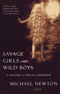 Cover image for Savage Girls and Wild Boys: A History of Feral Children