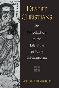 Cover image for Desert Christians: An Introduction to the Literature of Early Monasticism