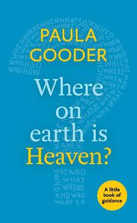 Cover image for Where on Earth is Heaven?: A Little Book Of Guidance