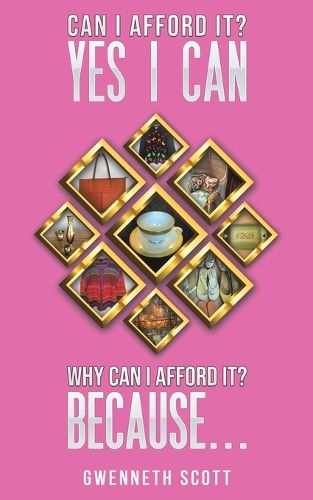 Cover image for Can I Afford It? Yes I Can. Why Can I Afford It? Because...