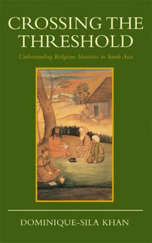 Cover image for Crossing the Threshold: Understanding Religious Identities in South Asia