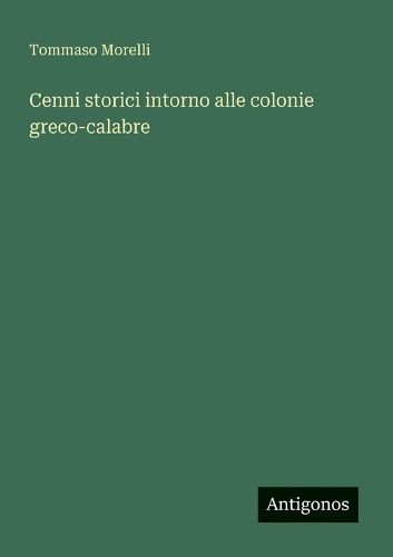 Cover image for Cenni storici intorno alle colonie greco-calabre
