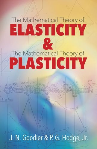 Cover image for Elasticity and Plasticity: The Mathematical Theory of Elasticity and The Mathematical Theory of Plasticity