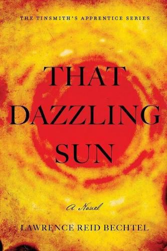 Cover image for That Dazzling Sun: Book 2 in The Tinsmith's Apprentice series