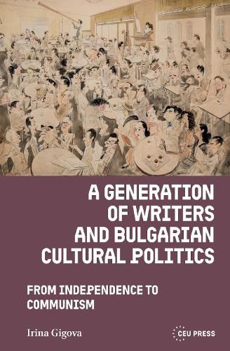 Cover image for A Generation of Writers and Bulgarian Cultural Politics