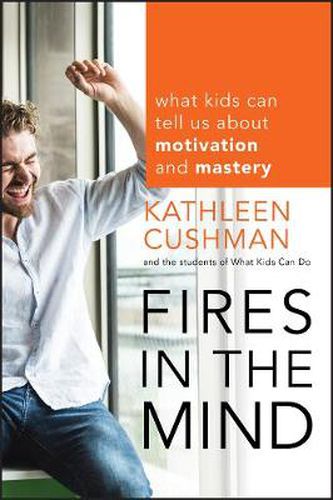 Cover image for Fires in the Mind: What Kids Can Tell Us About Motivation and Mastery