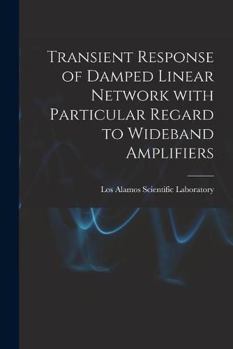 Cover image for Transient Response of Damped Linear Network With Particular Regard to Wideband Amplifiers
