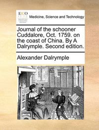 Cover image for Journal of the Schooner Cuddalore, Oct. 1759. on the Coast of China. by a Dalrymple. Second Edition.