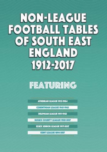 Cover image for Non-League Football Tables of South East England 1894-2017