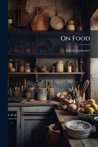 Cover image for On Food: Being Lectures Delivered at the South Kensington Museum