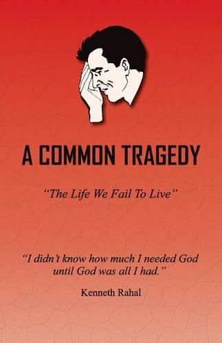 Cover image for A Common Tragedy: The Life We Fail to Live