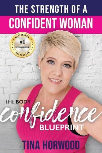 The Strength Of A Confident Woman The Body Confidence Blueprint Tina