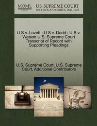 Cover image for U S v. Lovett: U S v. Dodd: U S v. Watson U.S. Supreme Court Transcript of Record with Supporting Pleadings