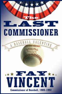 Cover image for The Last Commissioner: A Baseball Valentine