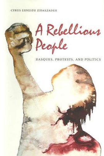 Cover image for A Rebellious People-Basques Protests And Politics