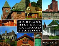 Cover image for Michigan's Historic Railroad Stations