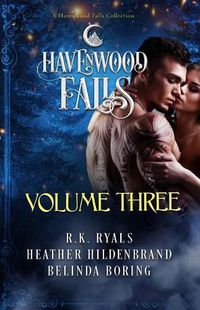 Cover image for Havenwood Falls Volume Three: A Havenwood Falls Collection