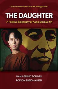 Cover image for The Daughter: A Political Biography of Aung San Suu Kyi