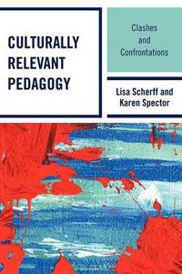 Cover image for Culturally Relevant Pedagogy: Clashes and Confrontations