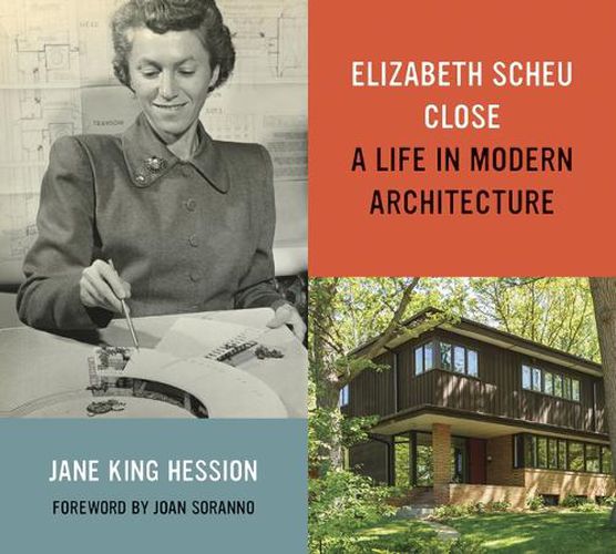 Cover image for Elizabeth Scheu Close: A Life in Modern Architecture