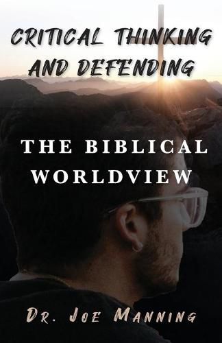 Cover image for Critical Thinking and Defending the Biblical Worldview