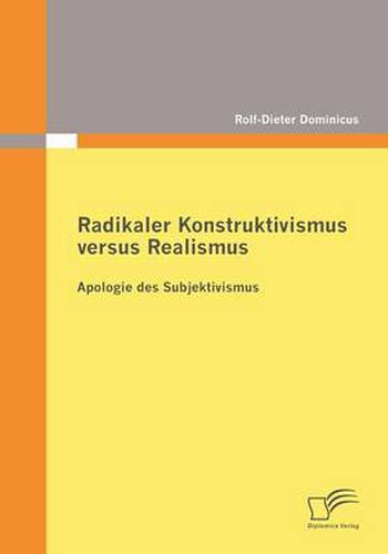 Cover image for Radikaler Konstruktivismus versus Realismus: Apologie des Subjektivismus