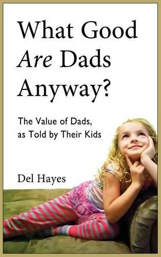 Cover image for What Good Are Dads, Anyway