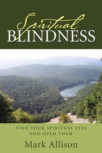 Cover image for Spiritual Blindness: Find Your Spiritual Eyes and Open them