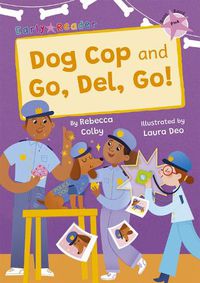 Cover image for Dog Cop and Go, Del, Go!