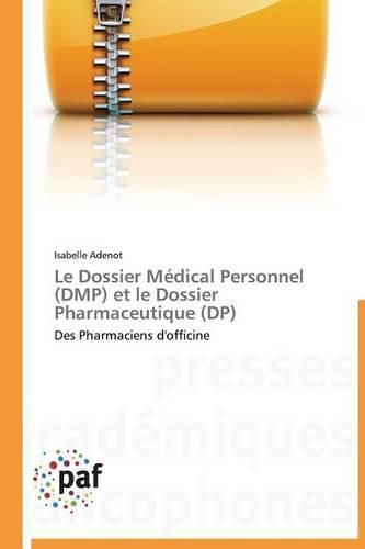 Cover image for Le Dossier Medical Personnel (Dmp) Et Le Dossier Pharmaceutique (Dp)