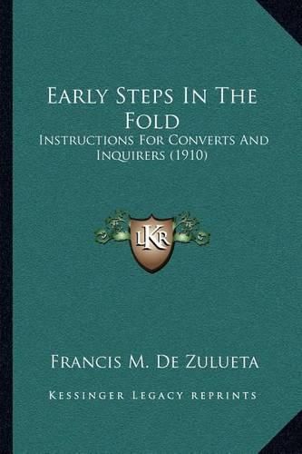 Cover image for Early Steps in the Fold: Instructions for Converts and Inquirers (1910)