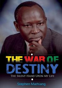 Cover image for The War of Destiny: The Silent Hand Upon My Life