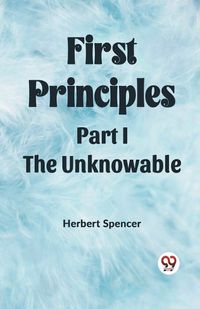 Cover image for First Principles Part I The Unknowable