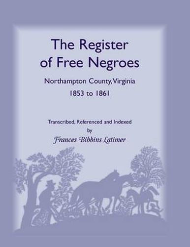 Cover image for The Register of Free Negroes, Northampton County, Virginia, 1853-1861