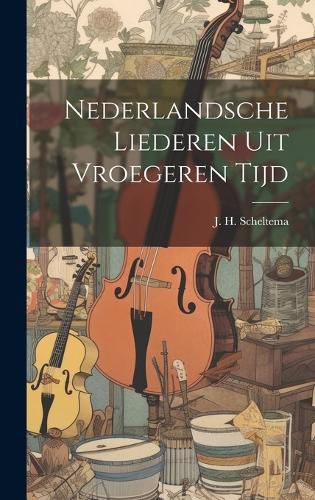 Cover image for Nederlandsche Liederen uit Vroegeren Tijd