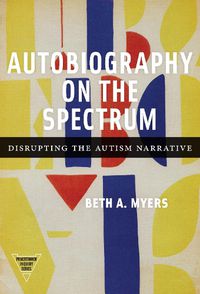 Cover image for Autobiography on the Spectrum: Disrupting the Autism Narrative