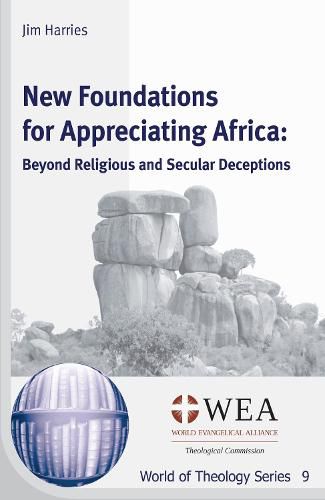 New Foundations for Appreciating Africa: Beyond Religious and Secular Deceptions