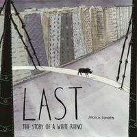 Cover image for Last: The Story of a White Rhino