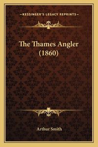 Cover image for The Thames Angler (1860)