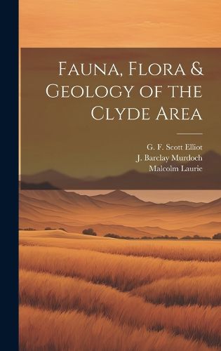 Cover image for Fauna, Flora & Geology of the Clyde Area