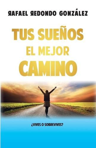 Cover image for Tus Suenos el mejor camino: ?Vives o sobrevives?