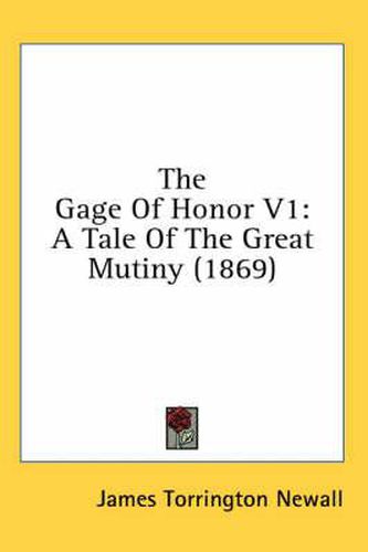Cover image for The Gage of Honor V1: A Tale of the Great Mutiny (1869)