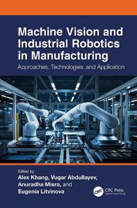 Cover image for Machine Vision and Industrial Robotics in Manufacturing