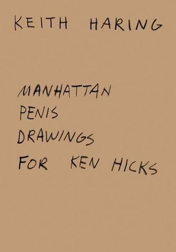 Cover image for Keith Haring: Manhattan Penis Drawings for Ken Hicks