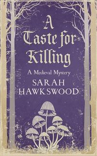 Cover image for A Taste for Killing: The intriguing mediaeval mystery series