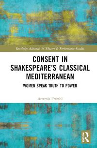 Cover image for Consent in Shakespeare's Classical Mediterranean