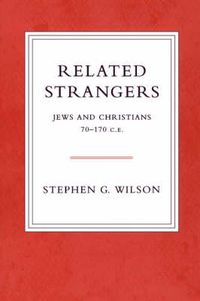 Cover image for Related Strangers: Jews and Christians 70-170 C.E.