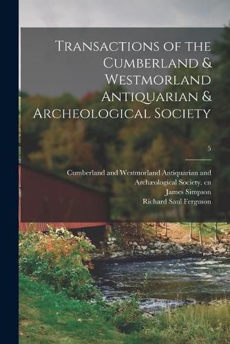 Cover image for Transactions of the Cumberland & Westmorland Antiquarian & Archeological Society; 5