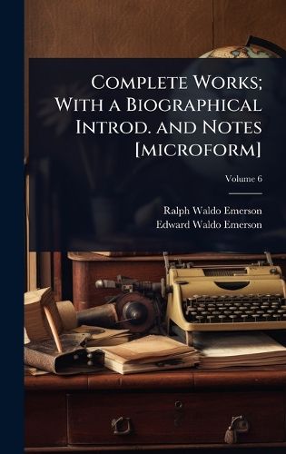 Cover image for Complete Works; With a Biographical Introd. and Notes [microform]