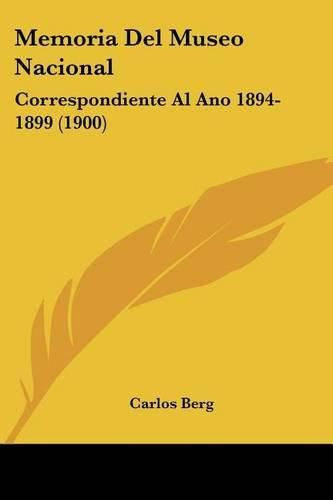 Cover image for Memoria del Museo Nacional: Correspondiente Al Ano 1894-1899 (1900)